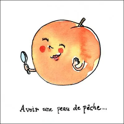 Que signifie "Avoir une peau de pêche" ?
