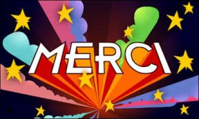 Pour terminer ce quiz, je remercie tous les membres qui jouent et notent régulièrement mes quiz. Comment dit-on "merci" en anglais ?