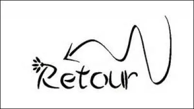 Quand on parle de retour, on va plutôt vers :