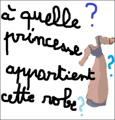 À quelle princesse appartient cette robe ?