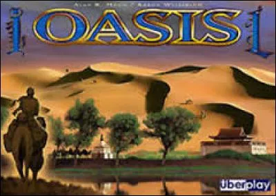Il a existé un jeu de société appelé Oasis.