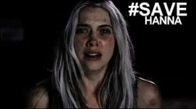 Hanna est-elle tu&eacute;e par -A ?