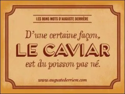 Roland Topor : Il suffit d'un gramme de merde pour gâcher un kilo de caviar. Un gramme de caviar ...