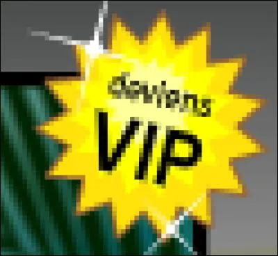 Peut-on être V.I.P gratuitement ?