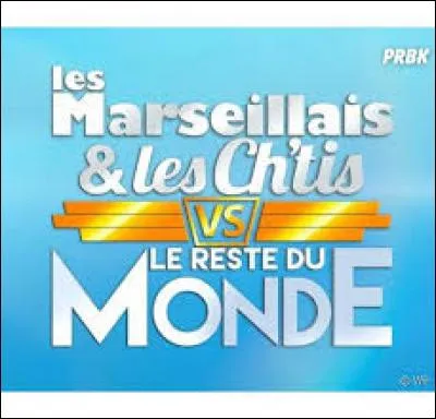 Les Marseillais et Ch'tis étant en supériorité numérique. Qui n'a pas participé au parcours du combattant ?