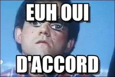 Aucune __, d'accord ?