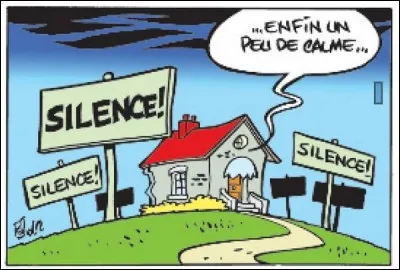 Mes voisins sont très bruyant et souvent, le soir, je descend leur dire : "Taisez-vous en bas" !