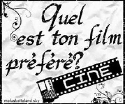 Ta série/ton film préféré(e), c'est :