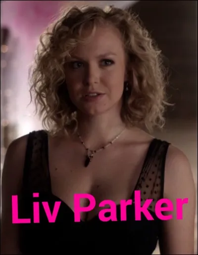 Qui joue le rôle de Liv ?