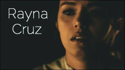 Qui joue le rôle de Rayna ?