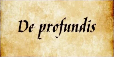 À quoi fait référence l'expression "de profundis" ?