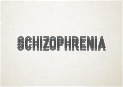 Lorsqu'on souffre de schizophrénie, qu'a-t-on en plusieurs exemplaires ?