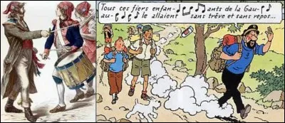 C'est un chant patriotique français transformé en marche militaire. Elle met en scène une unité de l'armée française pendant la période de la révolution et du premier Empire. Elle sera reprise pour la 1e Guerre mondiale et ne quittera plus le répertoire de l'Armée française.
Quelle est cette chanson ?