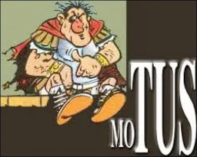 Motus est général, commandant la garnison de Burdigala. On le voit dans l'album ...