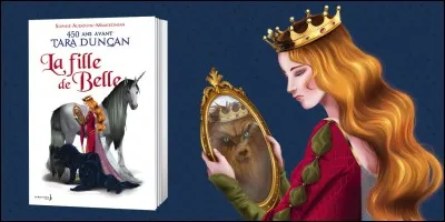 Comment s'appelle la fille de Belle et du roi appelé Bête ?