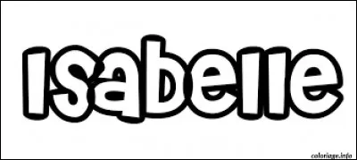 Laquelle de ces femmes célèbres ne s'appelle pas "Isabelle" ?