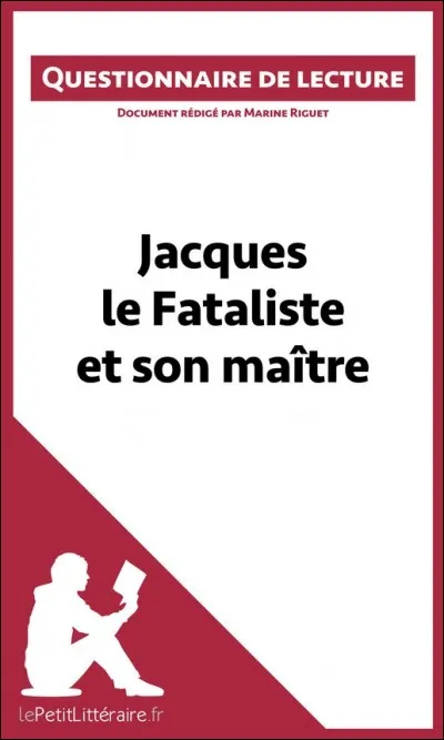 « Jacques le fataliste et son maître » est une uvre de Denis Diderot.