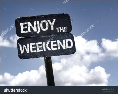 Que faites-vous en fin de semaine ?