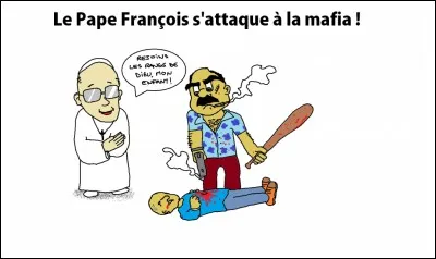 Quand j'apprends ce que le Vatican fait de l'argent, je suis atterré ! Au moment de la quête à l'église, je donne un conseil à mes amis : je leur dis simplement le nom d'un poisson.