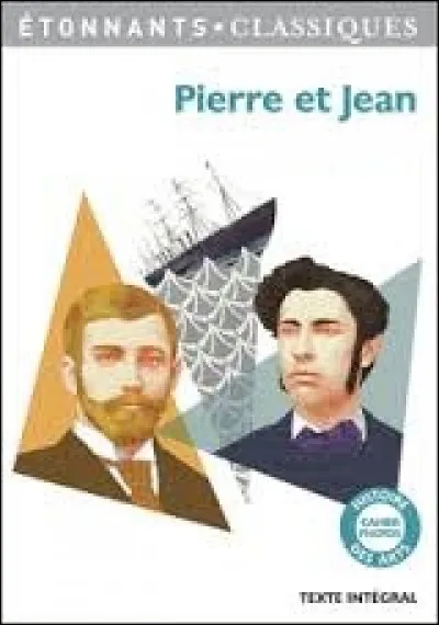 Qui est l'auteur de « Pierre et Jean » ?