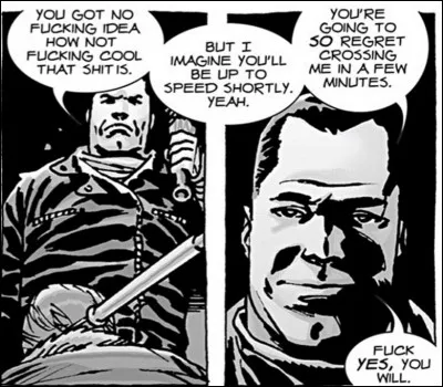 Trouve la phrase célèbre de Negan tirée des comics "The Walking Dead".