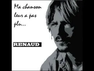 Quatre personnes sont citées dans ''Ma chanson leur a pas plu'' . Quelle est celle qui a chanté ''Quand t'es dans le désert'' ?