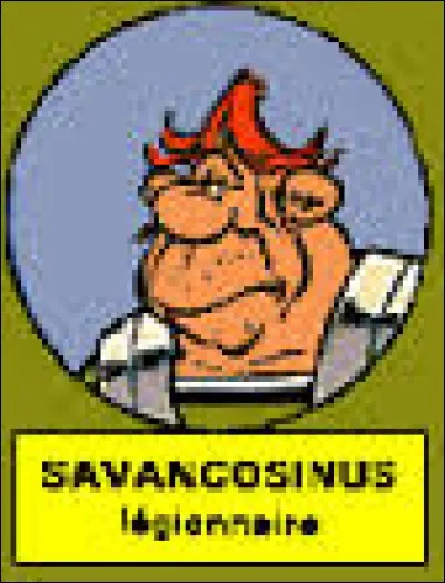 Grand légionnaire un peu idiot du camp d'Aquarium, Savancosinus apparaît dans l'album ...