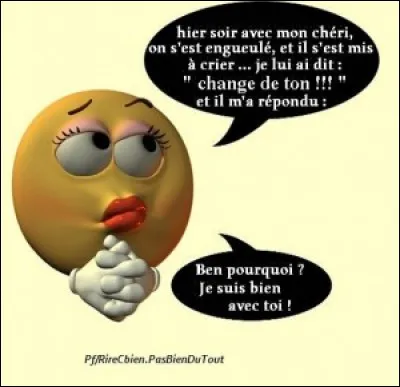 Bref, avec elle, ça s'est mal terminé ! Elle m'a dit tout ce qu'elle avait sur le coeur ! Toutes mes vérités ! Combien m'en a-t-elle dites ?