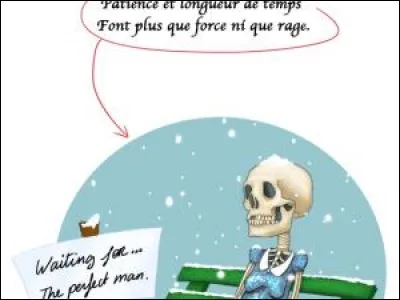 Et pour finir ce fut très long, combien d'ans l'ai-je attendue ?